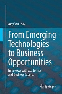 bokomslag From Emerging Technologies to Business Opportunities