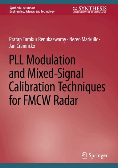Pratap Tumkur Renukaswamy, Nereo Markulic, Jan Craninckx - PLL Modulation and Mixed-Signal Calibration Techniques for FMCW Radar, Inbunden