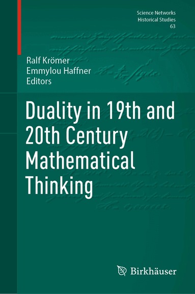 Ralf Krömer, Emmylou Haffner - Duality in 19th and 20th Century Mathematical Thinking, Inbunden