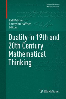 Duality in 19th and 20th Century Mathematical Thinking 1