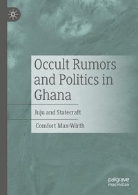 bokomslag Occult Rumors and Politics in Ghana