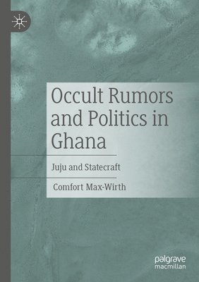 bokomslag Occult Rumors and Politics in Ghana