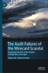 bokomslag The Audit Failures of the Wirecard Scandal