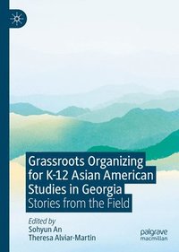 bokomslag Grassroots Organizing for K-12 Asian American Studies