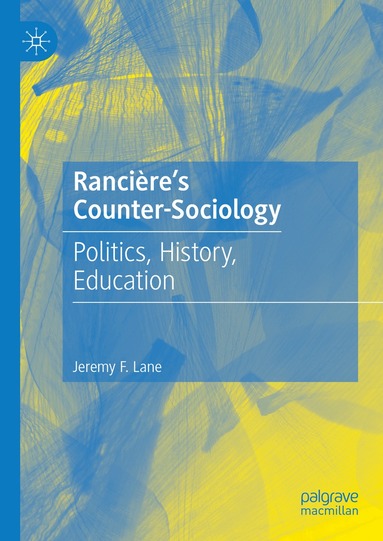 Jeremy F. Lane - Rancière's Counter-Sociology, Inbunden