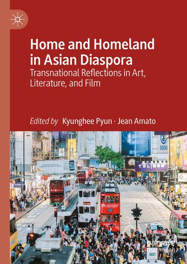 Kyunghee Pyun, Jean Amato - Home and Homeland in Asian Diaspora, Inbunden