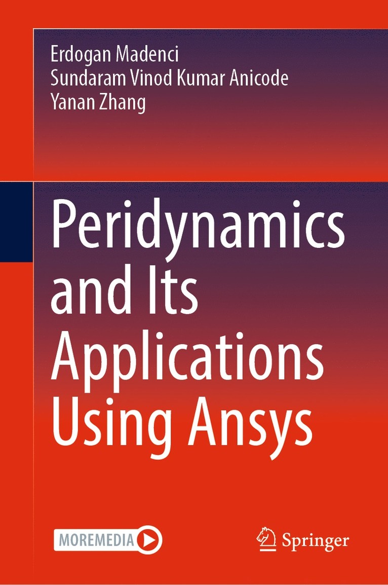 Erdogan Madenci, Sundaram Vinod Kumar Anicode, Yanan Zhang - Peridynamics and Its Applications Using Ansys, Inbunden