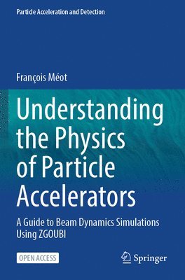 François Méot - Understanding the Physics of Particle Accelerators, Häftad
