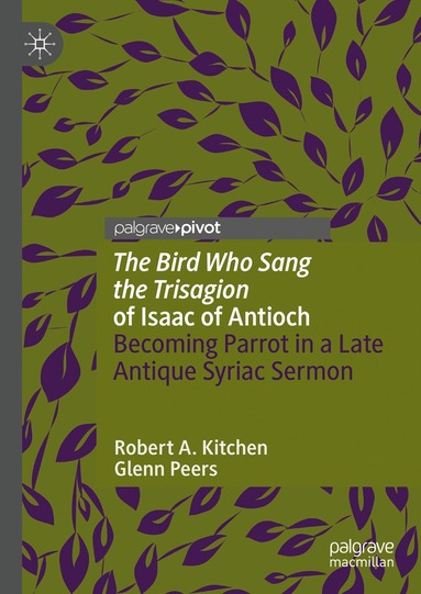 Robert A. Kitchen, Glenn Peers - 'The Bird Who Sang the Trisagion' of Isaac of Antioch, Inbunden