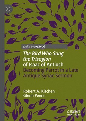 bokomslag 'The Bird Who Sang the Trisagion' of Isaac of Antioch