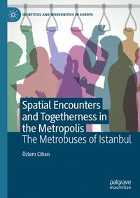 bokomslag Spatial Encounters and Togetherness in the Metropolis