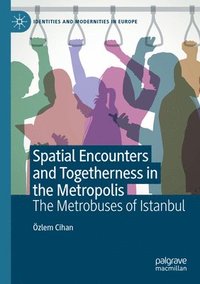 bokomslag Spatial Encounters and Togetherness in the Metropolis