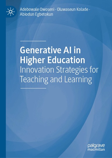 Adebowale Owoseni, Oluwaseun Kolade, Abiodun Egbetokun - Generative AI in Higher Education, Inbunden