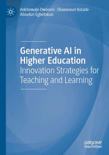Adebowale Owoseni, Oluwaseun Kolade, Abiodun Egbetokun - Generative AI in Higher Education, Häftad