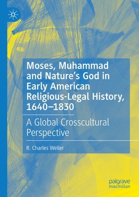 bokomslag Moses, Muhammad and Natures God in Early American Religious-Legal History, 1640-1830