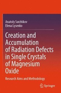 bokomslag Creation and Accumulation of Radiation Defects in Single Crystals of Magnesium Oxide