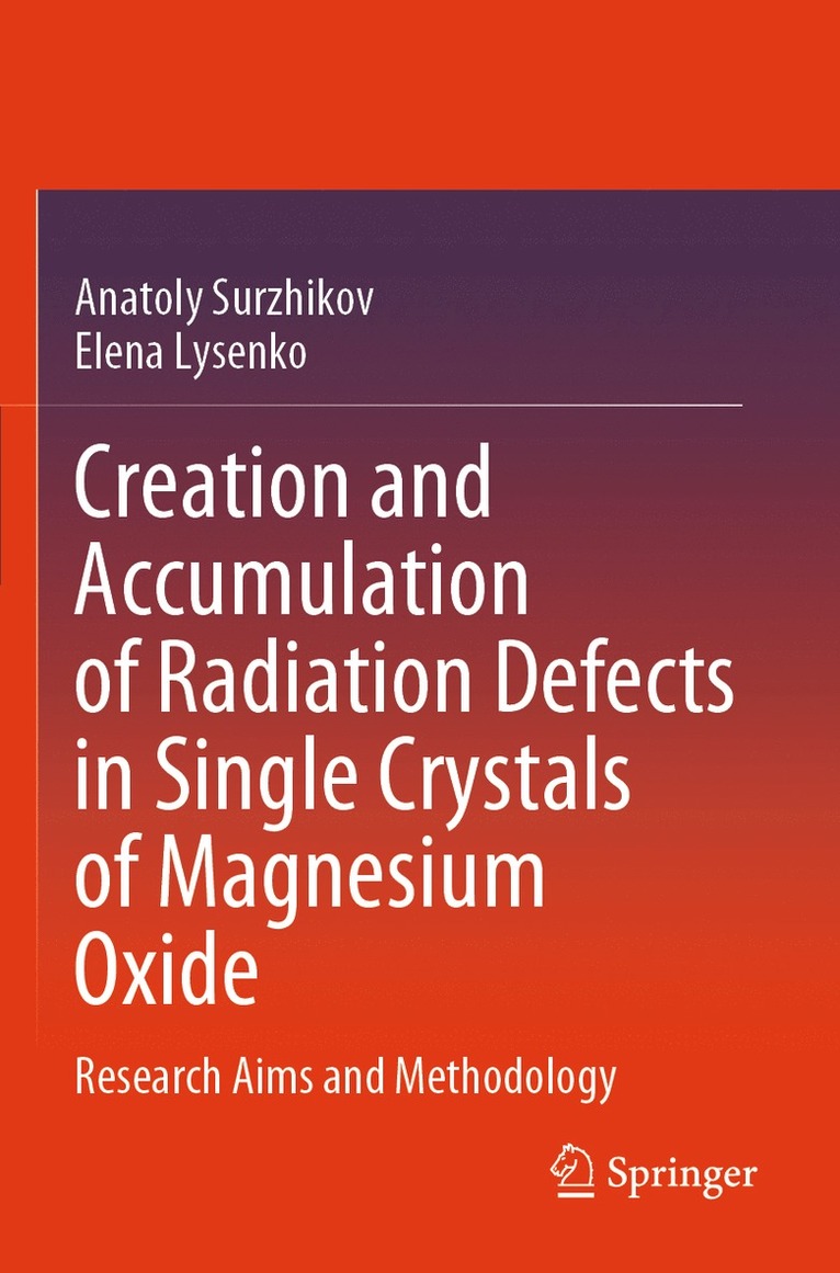 Anatoly Surzhikov, Elena Lysenko - Creation and Accumulation of Radiation Defects in Single Crystals of Magnesium Oxide, Häftad