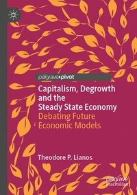 bokomslag Capitalism, Degrowth and the Steady State Economy