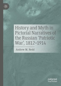 bokomslag History and Myth in Pictorial Narratives of the Russian 'Patriotic War', 1812-1914