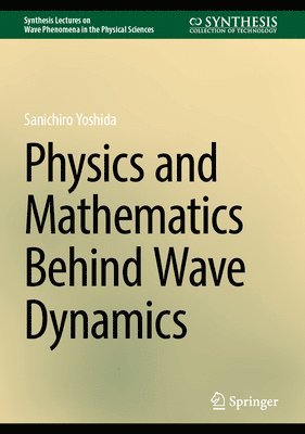 Physics and Mathematics behind Wave Dynamics 1