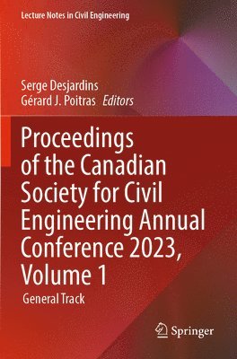 Serge Desjardins, Gérard J. Poitras - Proceedings of the Canadian Society for Civil Engineering Annual Conference 2023, Volume 1, Häftad