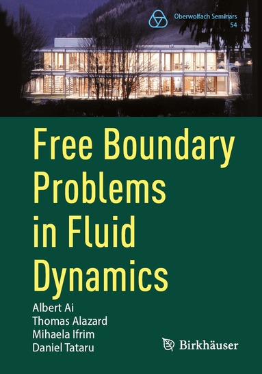 Albert Ai, Thomas Alazard, Mihaela Ifrim, Daniel Tataru - Free Boundary Problems in Fluid Dynamics, Häftad