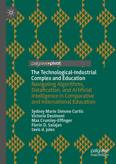 Sydney Marie Simone Curtis, Victoria Desimoni, Max Crumley-Effinger, Florin D. Salajan, tavis d. jules - Technological-Industrial Complex and Education, Inbunden