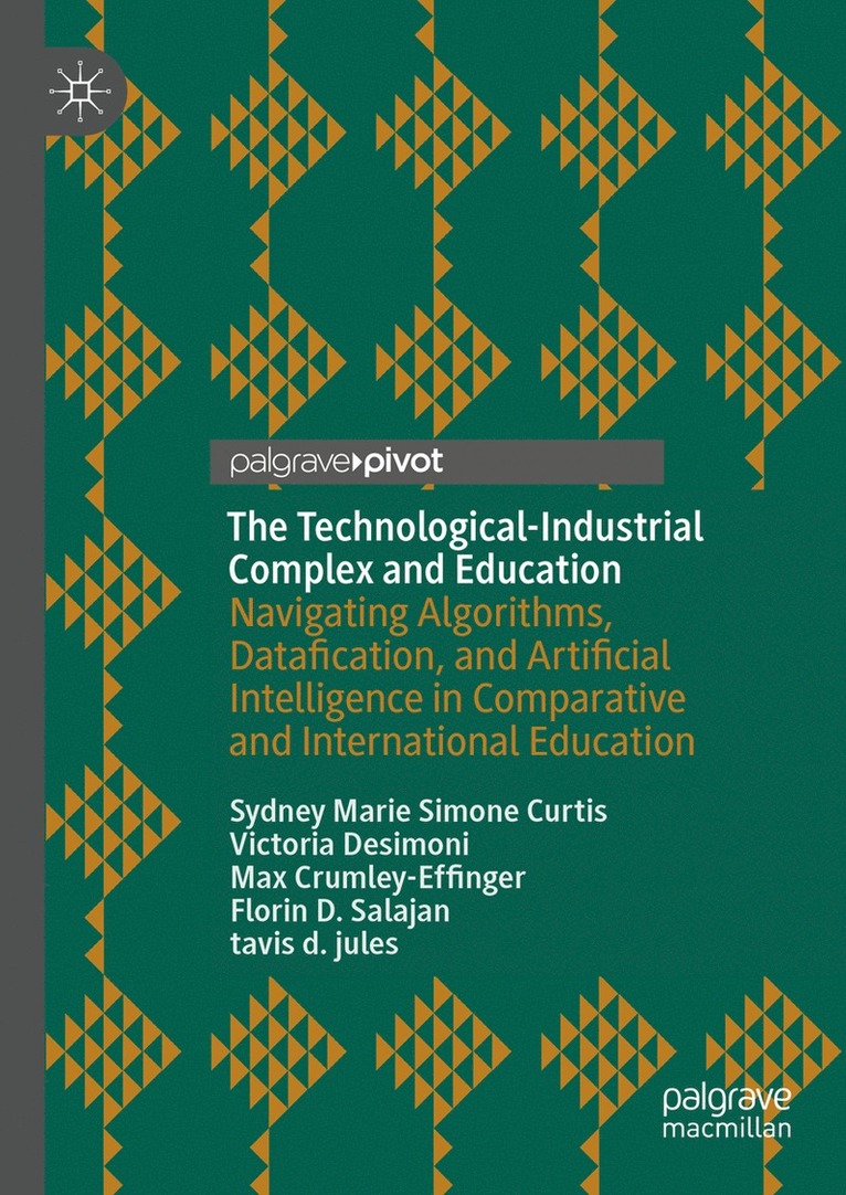 Sydney Marie Simone Curtis, Victoria Desimoni, Max Crumley-Effinger, Florin D. Salajan, tavis d. jules - Technological-Industrial Complex and Education, Inbunden