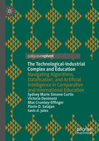 Sydney Marie Simone Curtis, Victoria Desimoni, Max Crumley-Effinger, Florin D. Salajan, tavis d. jules - Technological-Industrial Complex and Education, Häftad