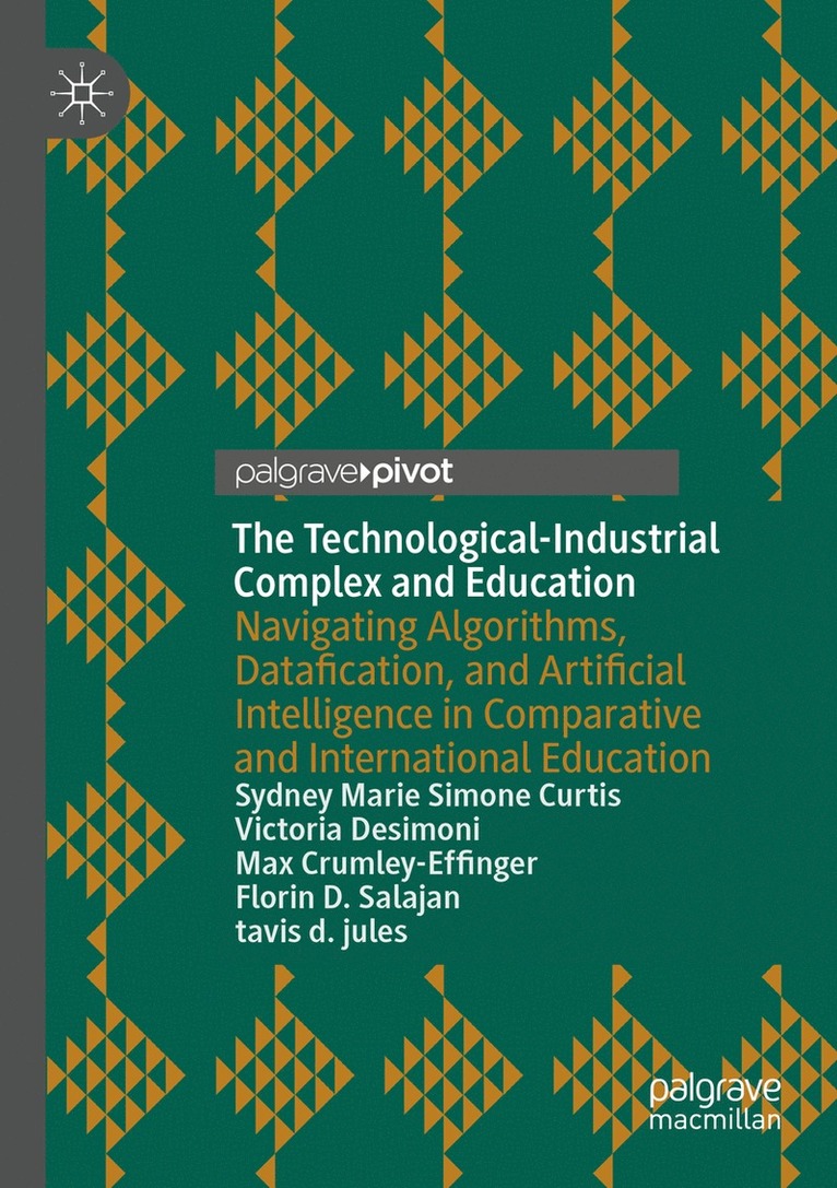 Sydney Marie Simone Curtis, Victoria Desimoni, Max Crumley-Effinger, Florin D. Salajan, tavis d. jules, Tavis D. Jules - Technological-Industrial Complex and Education, Häftad