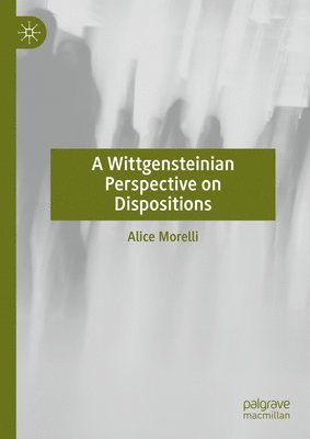 bokomslag A Wittgensteinian Perspective on Dispositions