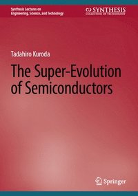 bokomslag The Super-Evolution of Semiconductors