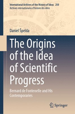 The Origins of the Idea of Scientific Progress 1