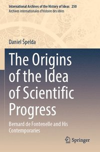 bokomslag Origins of the Idea of Scientific Progress