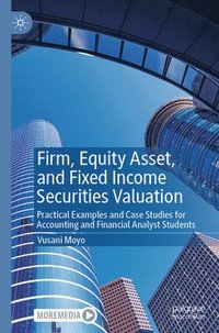 bokomslag Firm, Equity Asset, and Fixed Income Securities Valuation