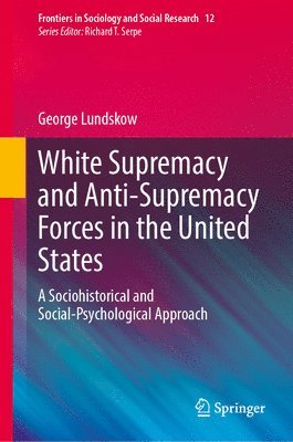 bokomslag White Supremacy and Anti-Supremacy Forces in the United States