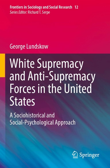 George Lundskow - White Supremacy and Anti-Supremacy Forces in the United States, Häftad
