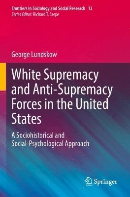 bokomslag White Supremacy and Anti-Supremacy Forces in the United States