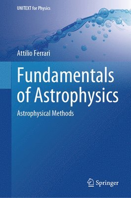 Attilio Ferrari - Fundamentals of Astrophysics, Inbunden