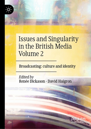 Renée Dickason, David Haigron - Issues and Singularity in the British Media Volume 2, Inbunden