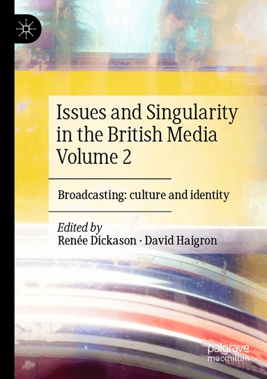 Renée Dickason, David Haigron - Issues and Singularity in the British Media Volume 2, Häftad