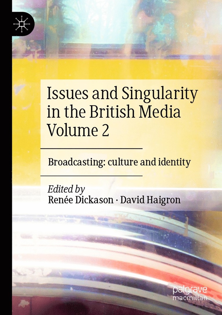 Renée Dickason, David Haigron - Issues and Singularity in the British Media Volume 2, Häftad