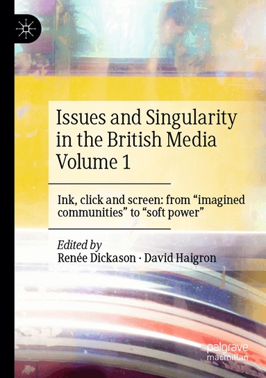 Renée Dickason, David Haigron - Issues and Singularity in the British Media Volume 1, Häftad
