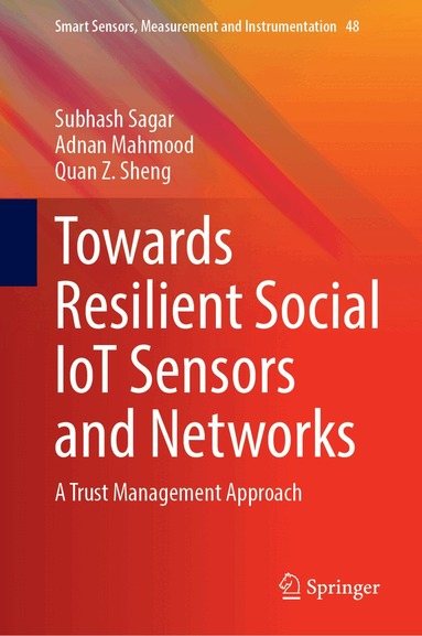 Subhash Sagar, Adnan Mahmood, Quan Z. Sheng - Towards Resilient Social IoT Sensors and Networks, Inbunden