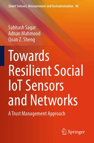 Subhash Sagar, Adnan Mahmood, Quan Z. Sheng - Towards Resilient Social IoT Sensors and Networks, Häftad