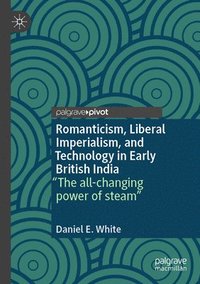 bokomslag Romanticism, Liberal Imperialism, and Technology in Early British India