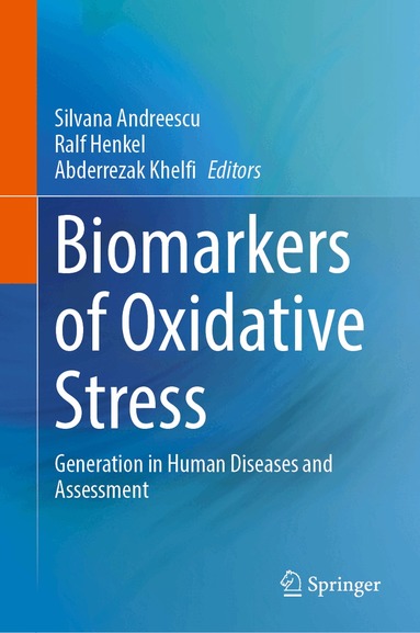 Silvana Andreescu, Ralf Henkel, Abderrezak Khelfi - Biomarkers of Oxidative Stress, Inbunden