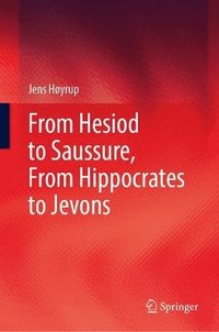 bokomslag From Hesiod to Saussure, From Hippocrates to Jevons
