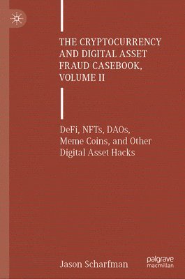 The Cryptocurrency and Digital Asset Fraud Casebook, Volume II 1