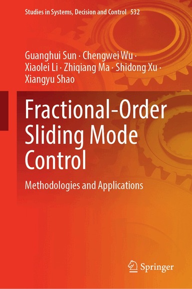 Guanghui Sun, Chengwei Wu, Xiaolei Li, Zhiqiang Ma, Shidong Xu, Xiangyu Shao - Fractional-Order Sliding Mode Control: Methodologies and Applications, Inbunden